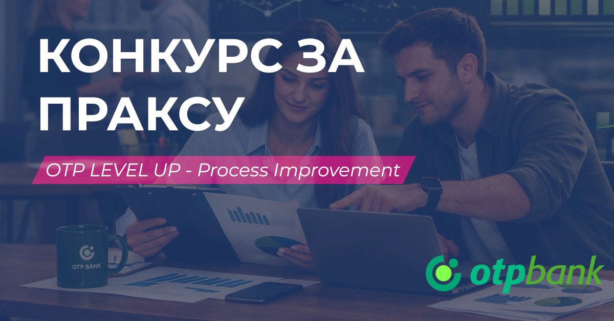 Конкурс за праксу - OTP LEVEL UP - Process Improvement