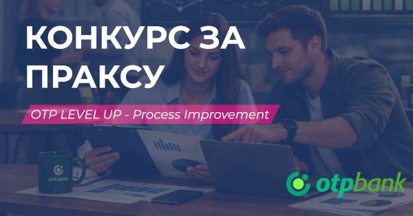 Конкурс за праксу - OTP LEVEL UP - Process Improvement